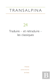 Revue Transalpina : Transalpina, N° 24/2021 : Traduire - Et Retraduire - Les Classiques