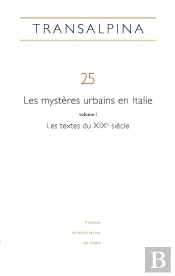 Revue Transalpina : Transalpina, N° 25/2022 : Les Mystères Urbains En Italie Vol. I : Les Textes Du Xixe Siècle