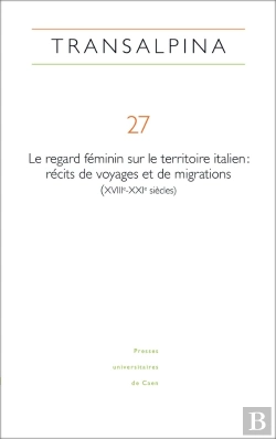 Bertrand.pt - Revue Transalpina : Transalpina, N°27/2024 : Le Regard Féminin Sur Le Territoire Italien : Récits De Voyages Et De Migrations (Xviiie-Xxie Siècles)