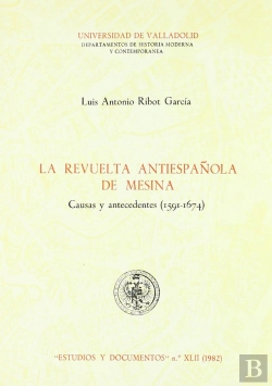 Bertrand.pt - Revuelta Antiespañola De Mesina. Causas Y Antecedentes (1591-1674), La