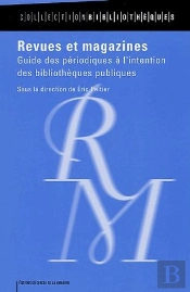 Revues Et Magazines ; Guide Des Périodiques À L'Intention Des Bibliothèques Publiques