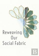 Reweaving Our Social Fabric