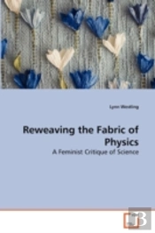 Reweaving The Fabric Of Physics