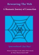 Reweaving The Web- A Shamanic Journey Of Connection