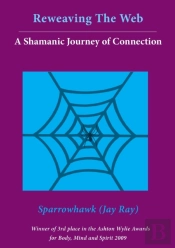 Reweaving The Web- A Shamanic Journey Of Connection