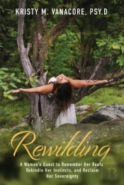Rewilding: A Woman'S Quest To Remember H