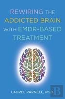 Rewiring The Addicted Brain With Emdr-Based Treatment