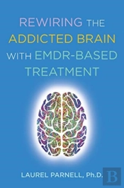 Rewiring The Addicted Brain With Emdr-Based Treatment