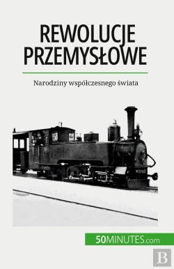 Bertrand.pt - Rewolucje Przemyslowe : Narodziny Wspólczesnego Swiata