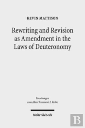 Rewriting And Revision As Amendment In The Laws Of Deuteronomy