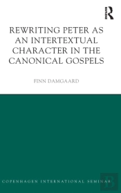 Rewriting Peter As An Intertextual Character In The Canonical Gospels