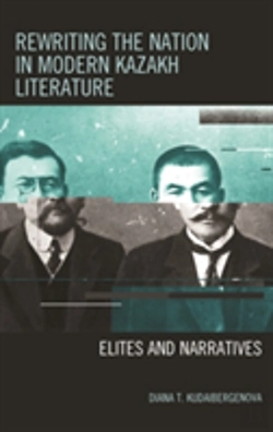 Bertrand.pt - Rewriting The Nation In Modern Kazakh Literature