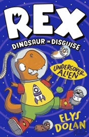 Rex Dinosaur In Disguise: Undercover Alien