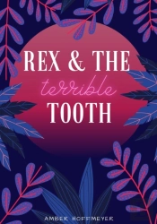 Rex & The Terrible Tooth