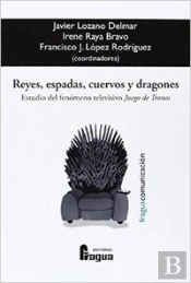 Reyes Espadas Cuervos Y Dragones. Estudio Fenomeno Televisi