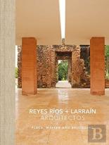 Reyes Rios + Larrain - Place, Matter And Belonging