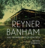 Reyner Banham And The Paradoxes Of High Tech