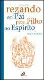 Rezando ao Pai, pelo Filho, no Espírito