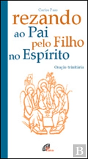 Rezando ao Pai, pelo Filho, no Espírito