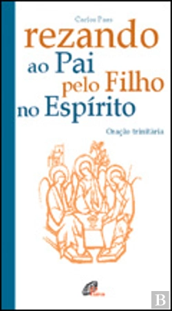 Bertrand.pt - Rezando ao Pai, pelo Filho, no Espírito