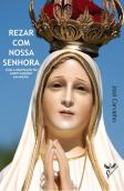 Rezar com Nossa Senhora