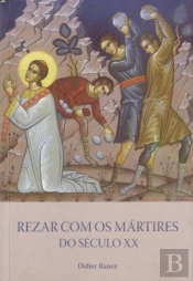 Rezar Com os Mártires do Século XX