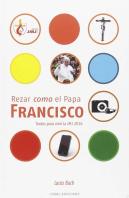 Rezar Como El Papa Francisco. Texto Para La Jmj 2016