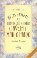 Rezas e Rituais de Protecção contra a Inveja e Mau - Olhado