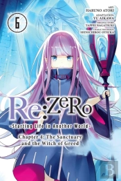 Re:Zero -Starting Life In Another World-, Chapter 4: The Sanctuary And The Witch Of Greed, Vol. 6 (Manga)