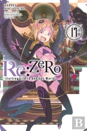 Re:Zero -Starting Life In Another World-, Vol. 17 (Light Novel)