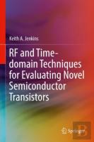 Rf And Time-Domain Techniques For Evaluating Novel Semiconductor Transistors