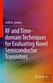 Rf And Time-Domain Techniques For Evaluating Novel Semiconductor Transistors