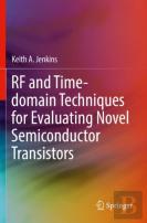 Rf And Time-Domain Techniques For Evaluating Novel Semiconductor Transistors