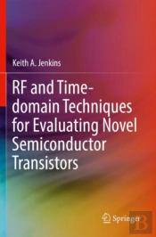 Rf And Time-Domain Techniques For Evaluating Novel Semiconductor Transistors