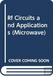 Rf Circuits And Applications: Theory And Techniques For Practicing Engineers