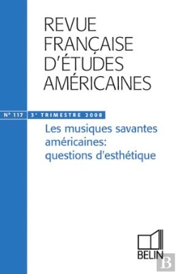 Bertrand.pt - Rfea N 117 (2008-3) - Les Musiques Savantes Americaines: Questions D'Esthetique