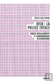Rfid : La Police Totale : Puces Intelligentes Et Mouchardage Électronique