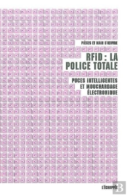 Bertrand.pt - Rfid : La Police Totale : Puces Intelligentes Et Mouchardage Électronique