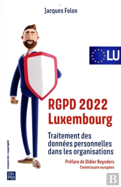 Bertrand.pt - Rgpd 2022 Luxembourg : Traitement Des Données Personnelles Dans Les Organisations (1re Édition)