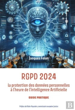 Bertrand.pt - Rgpd 2024 : La Protection Des Données Personnelles À L'Heure De L'Intelligence Artificielle : Guide Pratique (2e Édition)