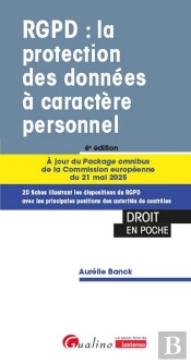Rgpd : La Protection Des Données À Caractère Personnel ; Les Dispositions Du Rgpd Illustrées Avec Les Principales Positions Des Autorités De Contrôles. 20 Fiches Pour Réussir Et Maintenir Votre Confo