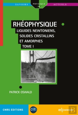 Bertrand.pt - Rhéophysique Tome 1 : Liquides Newtoniens, Solides Cristallins Et Amorphes
