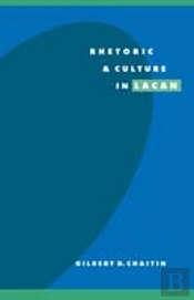 Rhetoric And Culture In Lacan