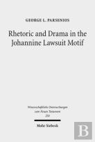 Rhetoric And Drama In The Johannine Lawsuit Motif