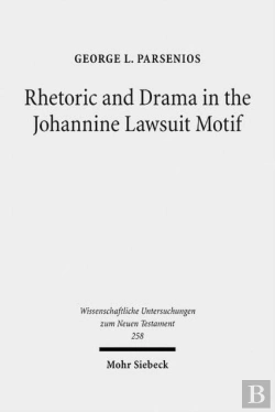 Bertrand.pt - Rhetoric And Drama In The Johannine Lawsuit Motif
