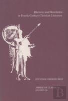 Rhetoric And Homiletics In Fourth-Century Christian Literature