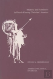 Rhetoric And Homiletics In Fourth-Century Christian Literature