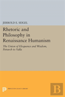 Rhetoric And Philosophy In Renaissance Humanism