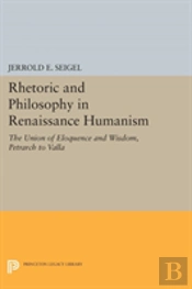 Rhetoric And Philosophy In Renaissance Humanism