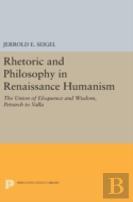 Rhetoric And Philosophy In Renaissance Humanism